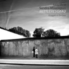 Sandro Moscogiuri. Mittleresgrau. Viaggio a Berlino