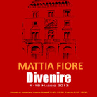 Mattia Fiore. Divenire