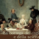 La bottega del caffè e della scienza