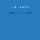 Mario Lattes e Il Ghetto di Varsavia per il Giorno della Memoria