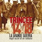Trincee ’14/18. La Grande Guerra negli occhi di un soldato