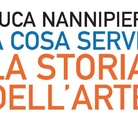 Luca Nannipieri. A cosa serve la storia dell’arte - Presentazione