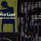 Marco Lupi. Cercando di non capire