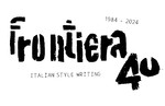 FRONTIERA 40 Italian Style Writing 1984-2024