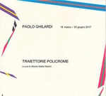 Paolo Ghilardi. Traiettorie Policrome