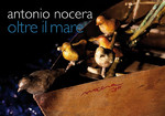 Antonio Nocera. Oltre il mare