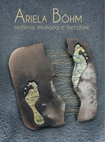 Ariela Böhm. Materia: memoria e metafora