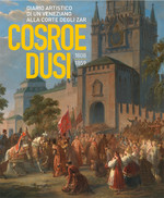 Diario artistico di un veneziano alla corte degli Zar. Cosroe Dusi 1808-1859