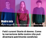 Fatti curare! Storie di donne. Come la narrazione delle nostre vite può diventare patrimonio condiviso
