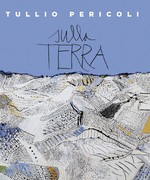 Tullio Pericoli. Sulla Terra. 1995-2015