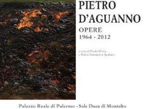 mostra Pietro D’Aguanno. Opere 1964 -2012 - Pietro D’Aguanno