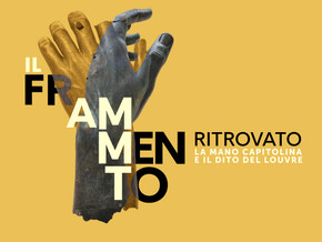 mostra Il frammento ritrovato. La mano del colosso di Costantino dei Musei Capitolini e il dito in bronzo del Louvre