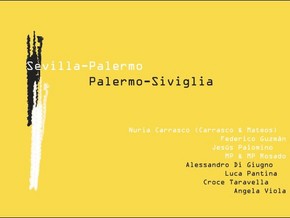 mostra Sevilla - Palermo, Palermo - Siviglia - Nuria Carrasco (Carrasco & Mateos), Federico Guzmán, Jesús Palomino, MP & MP Rosado, Alessandro di Giugno, Luca Pantina, Croce Taravella, Angela Viola