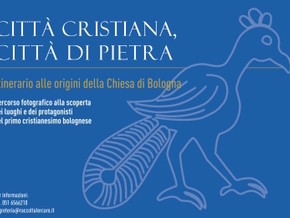 mostra Città cristiana, città di pietra. Itinerario alle origini della Chiesa di Bologna