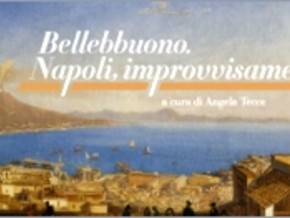 mostra Bellebbuono. Napoli, improvvisamente