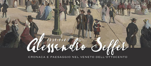 Alessandro Seffer. Cronaca e paesaggio nel Veneto dell'Ottocento