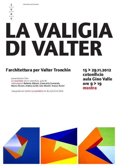 Valter Tronchin. La valigia di Valter, IUAV - Spazio espositivo Gino Valle, Venezia