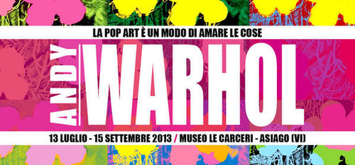 Andy Warhol. La pop art è un modo di amare le cose, Museo Le Carceri, Asiago (VI)
