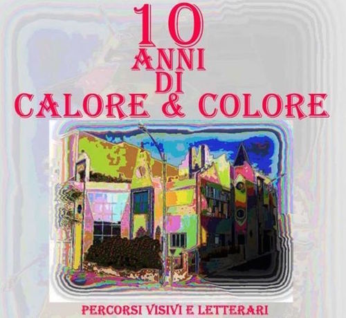 Percorsi visivi e letterari - Dieci Anni di calore e colore