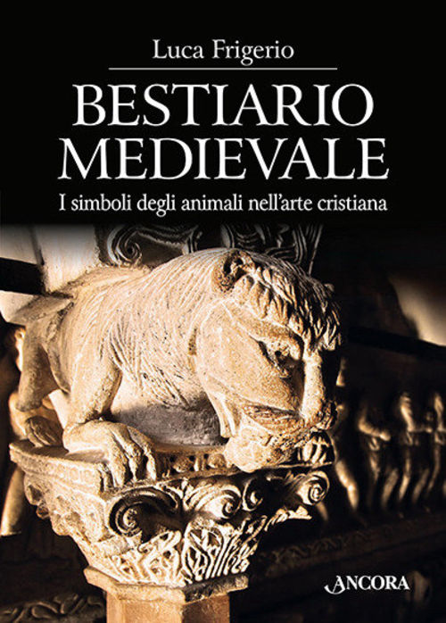 Bestiario medievale. I simboli degli animali nell'arte cristiana, Galleria San Fedele, Milano