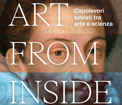 ART FROM INSIDE Capolavori svelati tra arte e scienza, Palazzo Reale, Milano