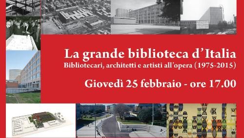 La grande biblioteca d'Italia. Bibliotecari, architetti e artisti all'opera (1975-2015)
