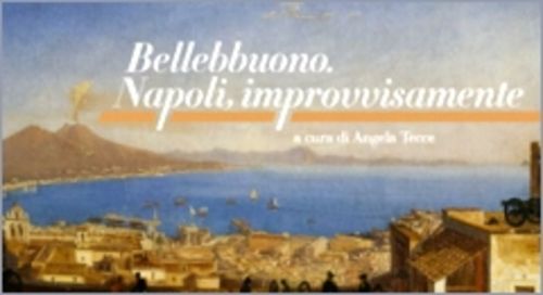Bellebbuono. Napoli, improvvisamente