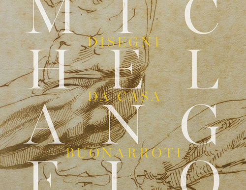 Michelangelo. Disegni da Casa Buonarroti