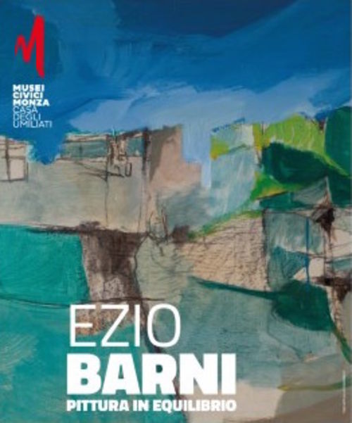Ezio Barni. Pittura in equilibrio, Monza