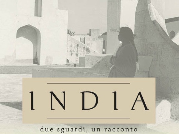 India. Due sguardi, un racconto, Civico Museo d’Arte Orientale, Trieste