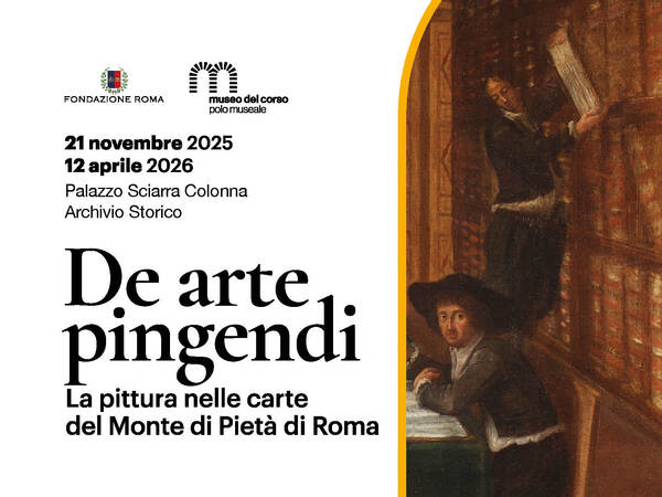 De arte pingendi. La pittura nelle carte del Monte di Pietà di Roma, Palazzo Sciarra Colonna, Roma