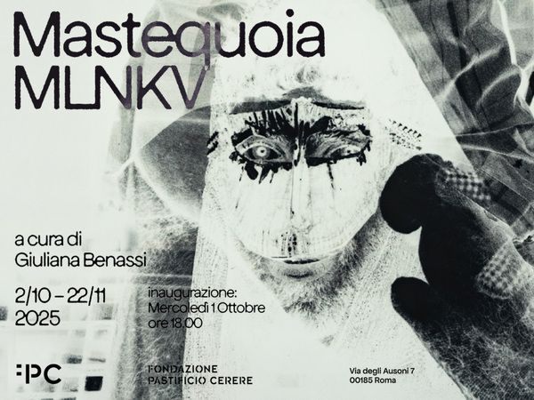Mastequoia. MLNKV, Fondazione Pastificio Cerere, Roma