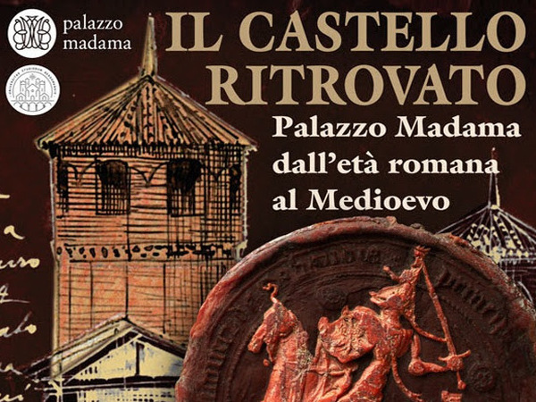 Il castello ritrovato. Palazzo Madama dall’età romana al medioevo, Palazzo Madama - Museo Civico d’Arte Antica, Torino