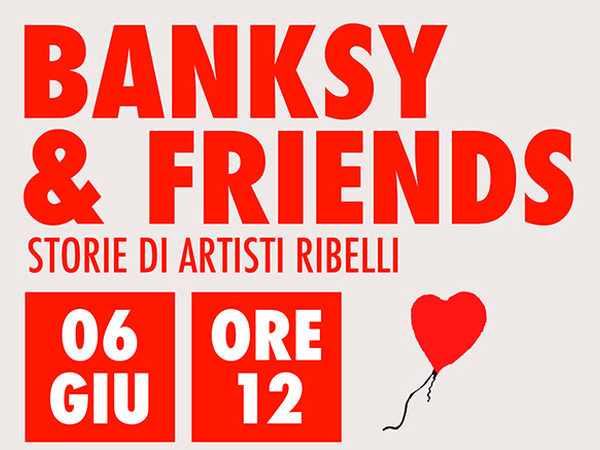 BANKSY & FRIENDS. Storie di artisti ribelli, PALP – Palazzo Pretorio, Pontedera BANKSY & FRIENDS. Storie di artisti ribelli, PALP – Palazzo Pretorio, Pontedera