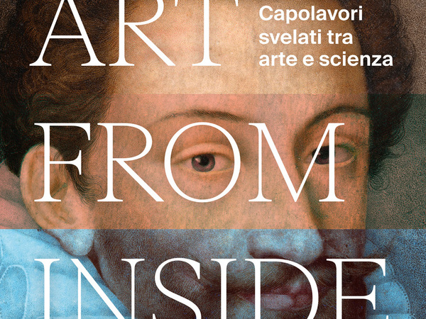 ART FROM INSIDE Capolavori svelati tra arte e scienza, Palazzo Reale, Milano ART FROM INSIDE Capolavori svelati tra arte e scienza, Palazzo Reale, Milano