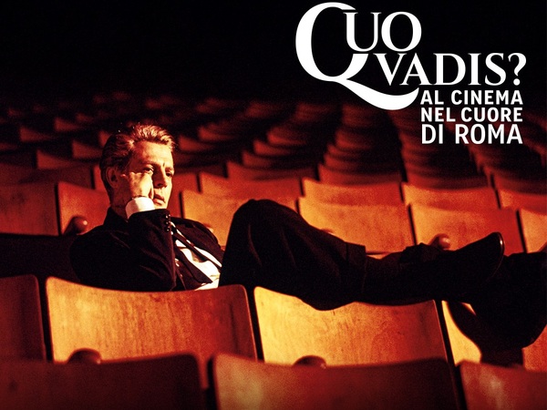 QUO VADIS? Al cinema nel cuore di Roma QUO VADIS? Al cinema nel cuore di Roma