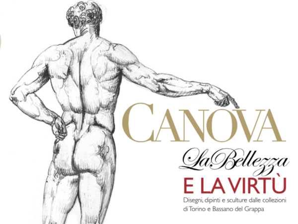 Canova: la bellezza e la virtù. Disegni e sculture dalle collezioni di Torino e Bassano del Grappa. Biblioteca Reale, Torino