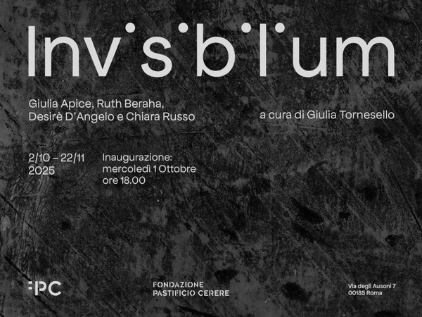 Invisibilium, Fondazione Pastificio Cerere, Roma